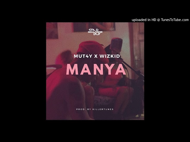 MUT4Y - MANYA ( FT. WIZKID) (Official Audio) 2017 class=