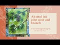 #237  Alcohol ink pine cone and branch