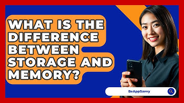 What Is The Difference Between Storage And Memory? - Be App Savvy