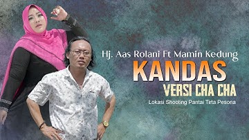 Kandas_Voc.Hj. Aas Rolani faet mamin kedung,  Versi Cha Cha, Video cover