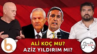 Aziz Yıldırım ve Ali Koç Savaşı! | Ahmet Çakar'dan Bomba Yorumlar!