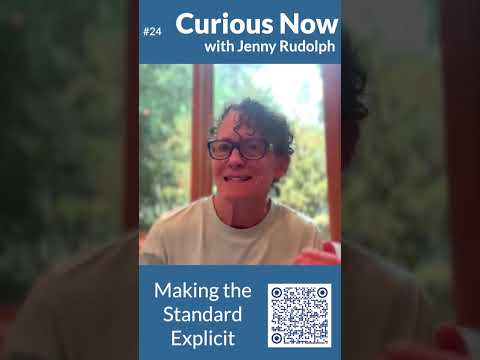 Making The Standard Explicit Curious Now 24 