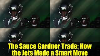 The Sauce Gardner Trade: How the Jets Made a Smart Move