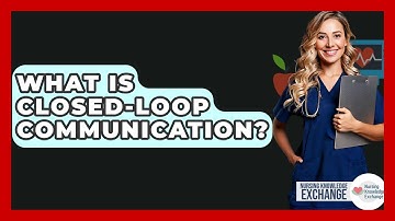 What Is Closed-loop Communication? - Nursing Knowledge Exchange
