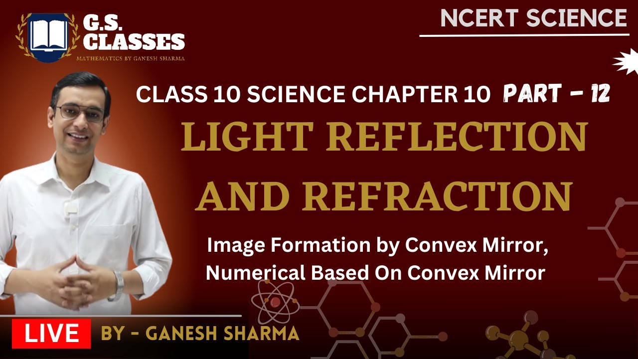 CLASS 10 SCIENCE CHAPTER 10 | LIGHT REFLECTION AND REFRACTION | PART-12 ...