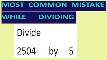 Divide     2504      by     5     Most   common  mistake  while   dividing