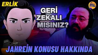 Erlik - Jahrein Konusuyla İlgili Kendisine Tepki Gösterilmesi Hakkında Konuşuyor