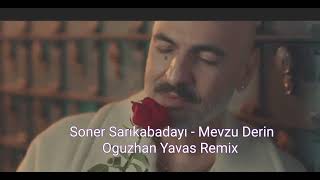 Soner Sarıkabadayı - Mevzu Derin 2025 Summer Vibe Deep (Oguzhan Yavas Remix)