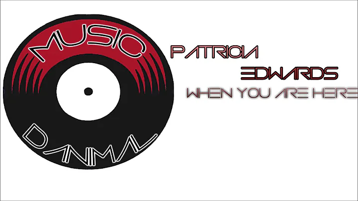 Patricia Edwards - When you are here