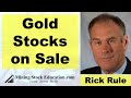 Gold Stocks on Sale with Rick Rule