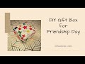 DIY Friendship Day Gift Box || Easy paper craft for beginners ||