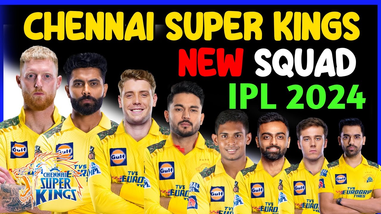 ipl 2024 Chennai Super kings New Squad csk squad ipl 2024 ipl 2024