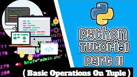 Basic Operations on Tuples | Python Tutorial 11