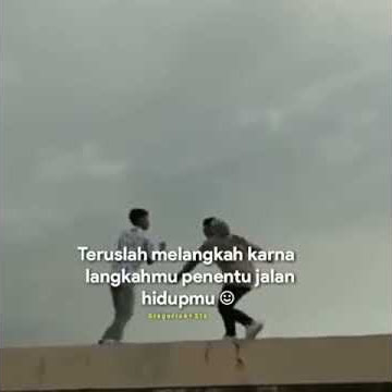 STORY WA KEREN TERBARU!!(TERUSLAH MELANGKAH 🙂)