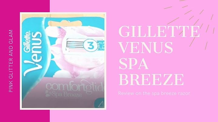 Gillette venus spa review dao cạo năm 2024