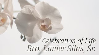 A Celebration of Life - Bro. Lanier Silas