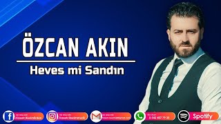 ÖZCAN AKIN - HEVESMİ SANDIN