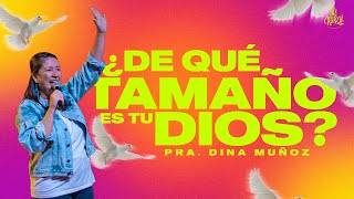 ¿De qué tamaño es tu Dios? | Dina Muñoz | Predicas Cristianas 2023