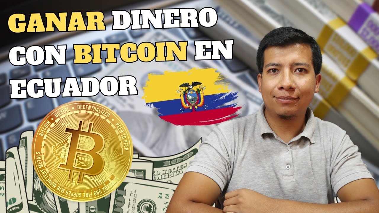 Cómo Ganar Dinero con Bitcoin en Ecuador