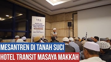 Haji 2025 - Kegiatan di Hotel Transit Mazaya Makkah Mesantren di Tanah Suci MQ Travel