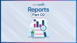 ServiceTonic Reports Overview - Part 02