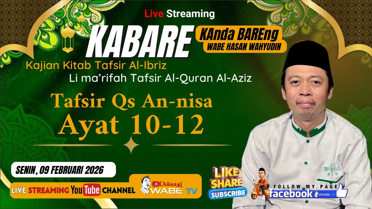 KABARE WABE || SENIN 09/02/26 ][ TAFSIR QS AN-NISA Ayat 10 - 12