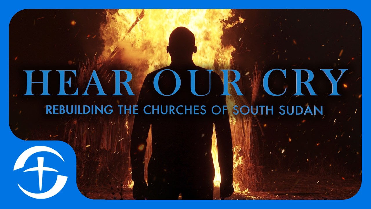 Hear Our Cry: Rebuilding The Churches Of South Sudan