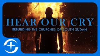 Hear Our Cry: Rebuilding The Churches Of South Sudan
