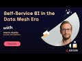 Data Mesh & Self-Service BI: A New Era for Analytics