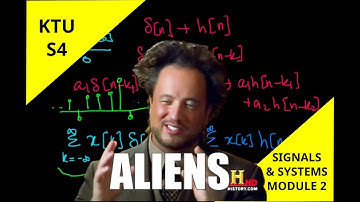 "WTF IS CONVOLUTION?!" - KTU S4 Signals and Systems - Module 2