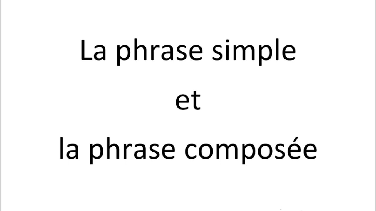 phrase simple/ phrase composée