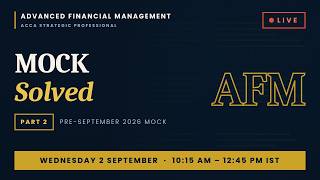 Details ACCA AFM — Pre-September 2026 Mock Solved LIVE, Part 2 Update