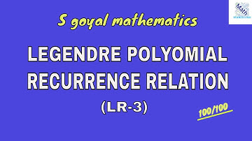 Legendre Polynomial/ Recurrence Relations (LR 3)