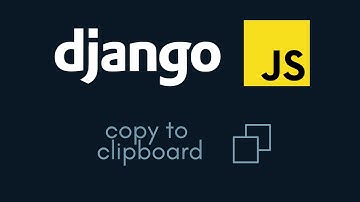 How to copy to clipboard using js | Django and Javascript tutorial series