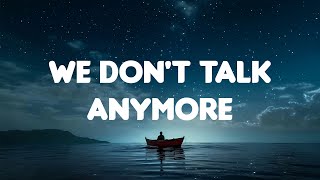 🎶 Charlie Puth - We Don't Talk Anymore (Lyrics Mix)