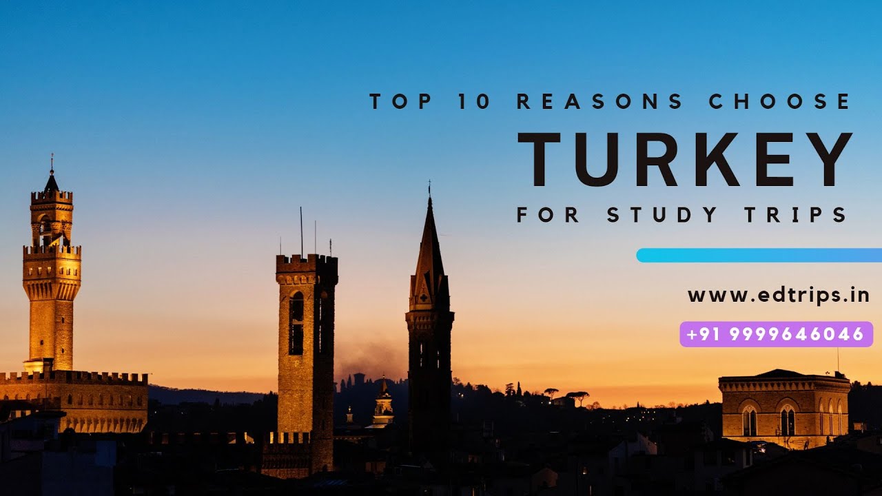 Discover Turkey - Top 10 Reason To Choose Turkey for Study Trips I EdTrips