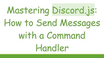 Mastering Discord.js: How to Send Messages with a Command Handler