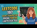 LeetCode 197: Rising Temperature | SQL Self Join | Top 50 SQL