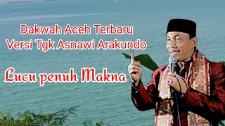 Dakwah terbaru versi Tgk Asnawi Arakundo #bertoh Lucu