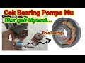 Cek Bearing Pompamu Biar gak Nyesel