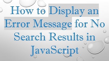 How to Display an Error Message for No Search Results in JavaScript