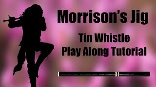 MORRISON'S JIG   Tin Whistle Play Along Tutorial  Tabs and Notes
