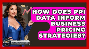 How Does PPI Data Inform Business Pricing Strategies? - Macroecon Experts