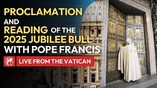 LIVE | Proclamation and reading of the 2025 Vatican Jubilee Bull with Pope Francis | May 9th, 2024