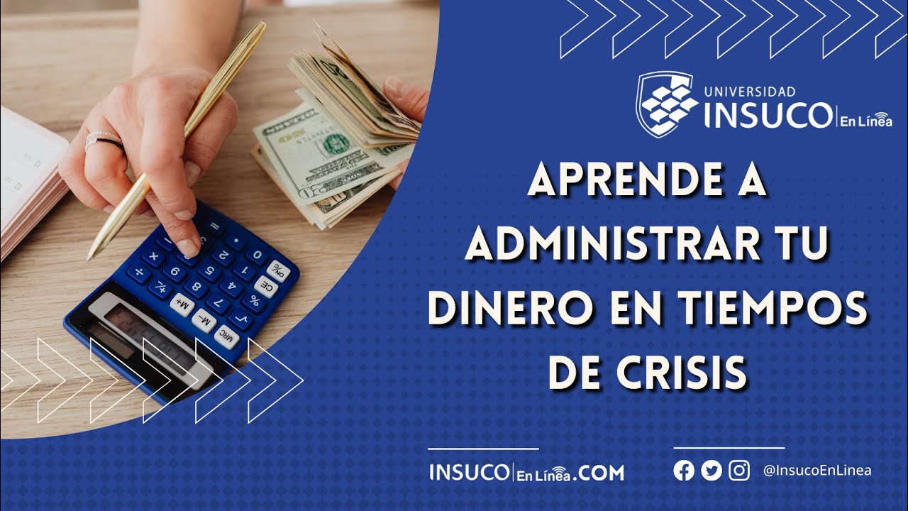 Conferencia: Aprende a administrar tu dinero en tiempos de Crisis ...