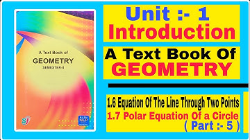 Unit-1 Introduction || 1.6 Equation of the line through two points || 1.7 Polar Equation of a Circle