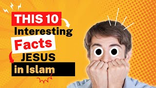10 surprising facts about Jesus in Islam