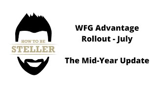 WFG Client Advantage Rollout for July - The Mid-Year Update - Aaron Stelle WFG Title