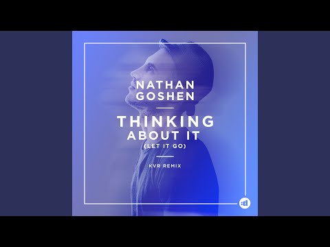 NATHAN GOSHEN THINKING ABOUT IT LET IT GO KVR REMIX СКАЧАТЬ БЕСПЛАТНО NATHAN GOSHEN THINKING ABOUT IT LET IT GO KVR REMIX СКАЧАТЬ БЕСПЛАТНО