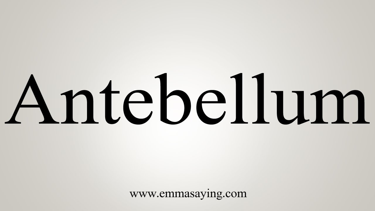 How To Say Antebellum YouTube